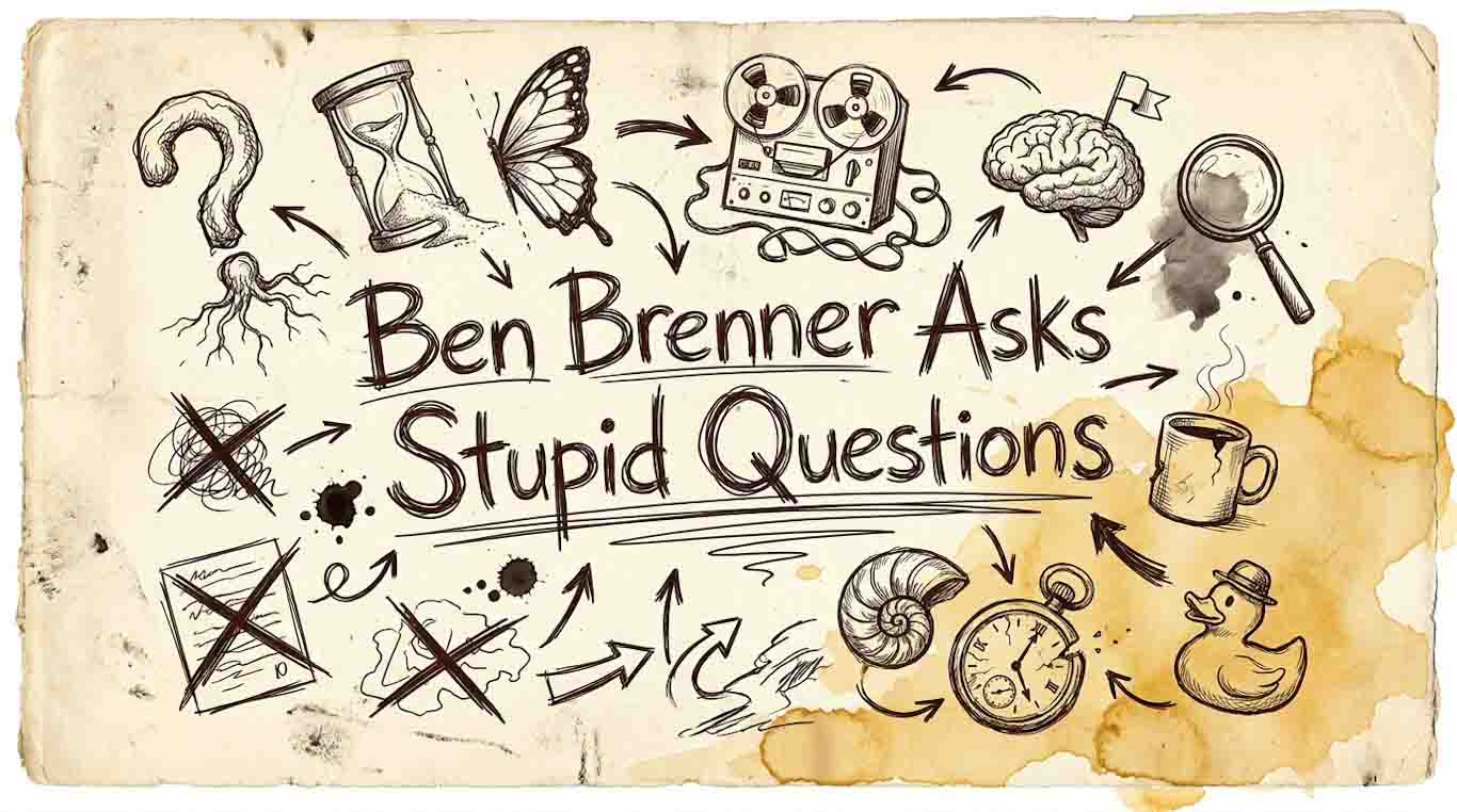 Ben Brenner Asks Stupid Questions